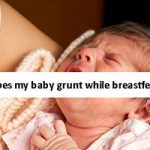 4 Common Reasons Why Baby Grunt While Breastfeeding