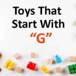 Toys that Start with G (25 Ideas) - 2023 Updated Guide