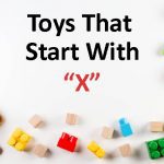 Toys that start with X (25 Ideas)- 2023 Guide