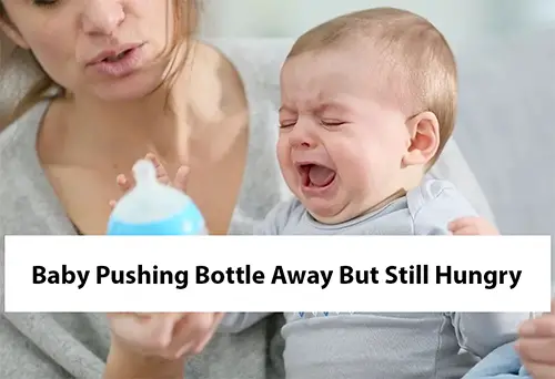 Baby Pushing Bottle Away But Still Hungry