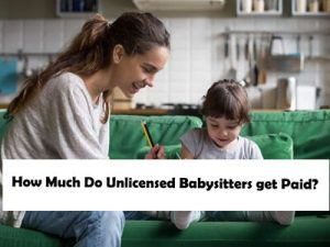 how-much-do-unlicensed-babysitters-get-paid